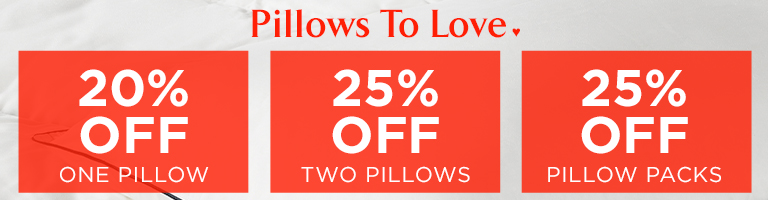 20% Off Single Pillows, 25% Off Two or More Pillows